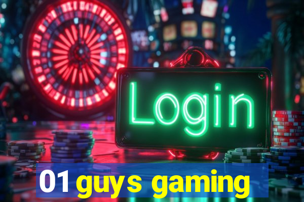 01 guys gaming